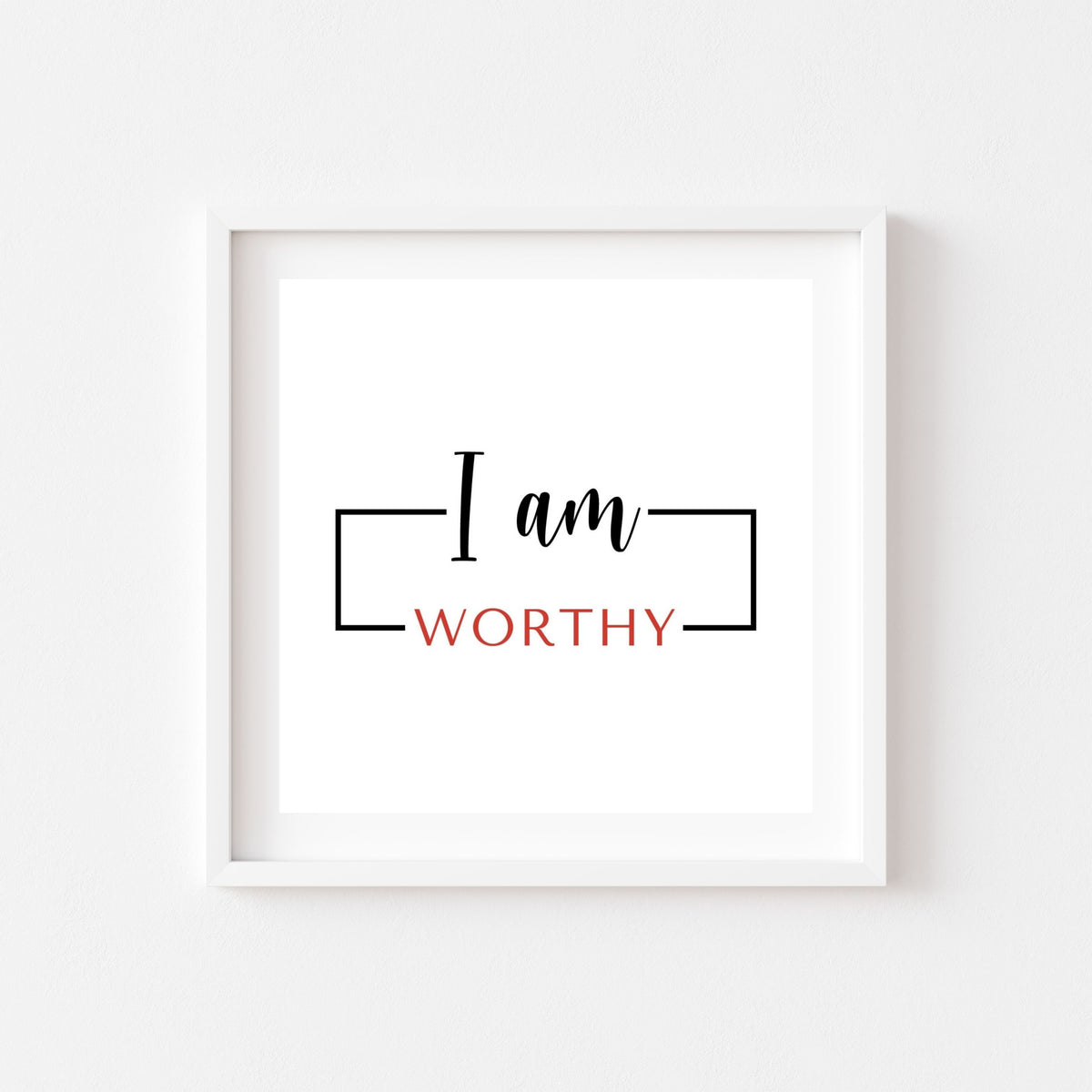 I am Worthy (Digital Print)