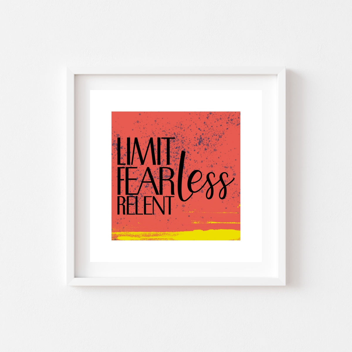 Limitless, Fearless, &amp; Relentless Digital Print