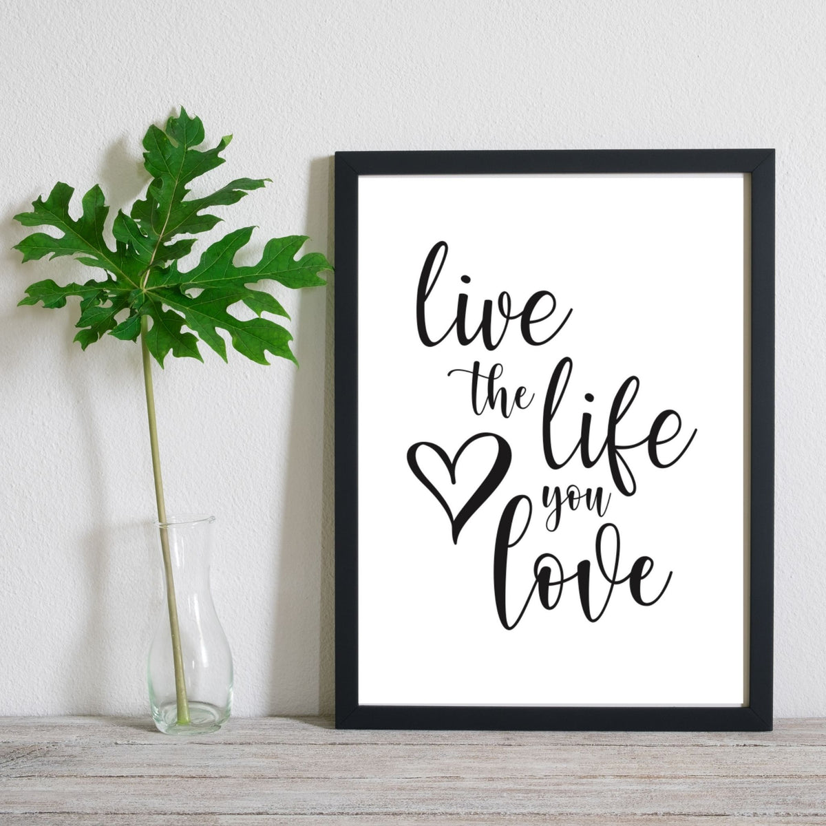 Live the Life You Love Digital Print