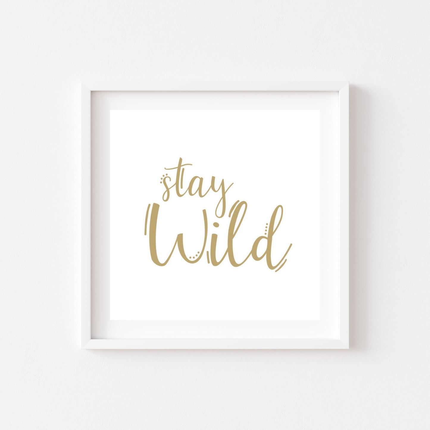 Stay Wild (Printable Art)